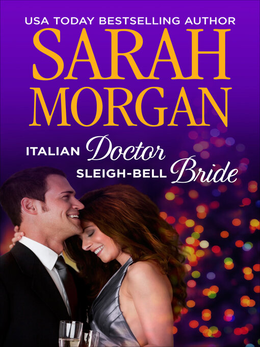 Title details for Italian Doctor, Sleigh-Bell Bride by Sarah Morgan - Available